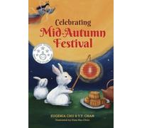 Y Y Chan Eugenia Chu Celebrating Mid-Autumn Festival (Tascabile)