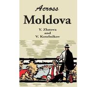 Y Zlatova V Kotelnikov Across Moldova (Tascabile)