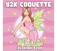 Y2K Coquette Coloring Book: Aesthetic Girl Coloring Pages with Gentle Fashion, Cottagecore Vibes, and Vintage Lifestyle Illustrations for Adults & Teens to Relax and Create