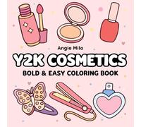 Y2K Cosmetics - Bold & Easy Coloring Book: 50 Coloring Pages for or Stress Relief, Relaxation, and Mindfulness for Adults, Teens, Kids, and Seniors