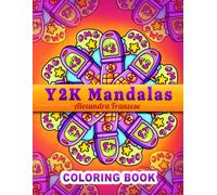 Y2K Mandalas Coloring Book: Fun Throwback 90s and 2000s Images to Color, Decade Art, Relaxing Activities for Adults