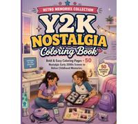 Y2K Nostalgia Coloring Book: Bold & Easy Coloring Pages • 50 Nostalgic Early 2000s Scenes to Relive Everyday Memories