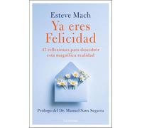 Ya eres Felicidad: 47 reflexiones para descubrir esta magnifica realidad