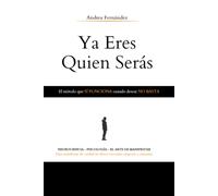 Ya eres quien serás: Por qué manifestar sin transformarte nunca funcionó
