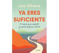 Ya eres suficiente / Already Enough: El Camino Para Aceptarte Y Amarte De Forma Radica / A Path to Self-Acceptance