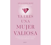 Ya eres una mujer valiosa: Una guía para despertar tu poder y construir relaciones sanas