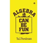 Ya I Perelman ALGEBRA CAN BE FUN (Tascabile)