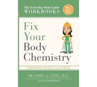 Ya-Ling Liou Fix Your Body Chemistry (Tascabile) Everyday Pain Guide Workbooks