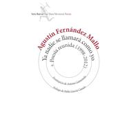 Ya nadie se llamará como yo ; Poesía reunida, 1998-2012