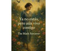 Ya no estás, pero aún vivo contigo