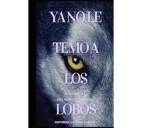 YA NO LE TEMO A LOS LOBOS: POESIA DEL ESPIRITU