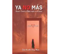 Ya no más: Sanar, Crecer y Elegir mejor en el amor