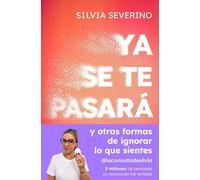 Ya se te pasará: Y otras formas de ignorar lo que sientes