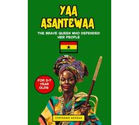 Yaa Asantewaa: The Brave Queen Who defended her people