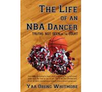 Yaa Obeng Whitmore The Life of an NBA Dancer (Tascabile)