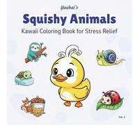 Yaabai's Squishy Animals: Kawaii Coloring Book for Stress Relief for All Ages Featuring Silicone Toy-Inspired Cute Animal Designs