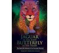 Ya'Acov Darling Khan Jaguar in the Body, Butterfly in the Heart (Tascabile)