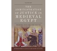 Yaacov Lev The Administration of Justice in Medieval Egypt (Tascabile)