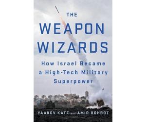 Yaakov Katz Amir Bohbot The Weapon Wizards (Tascabile)