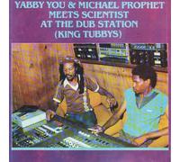 Yabby You & Michael Prophet - Meets Scientist At The Dub Station (King Tubbys)