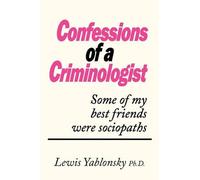 Yablonsky Ph D Lewis Yablonsky Ph D Lewis Yabl Confessions of a Cri (Tascabile)