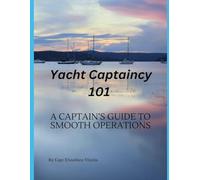 Yacht Captaincy 101: A captain's guide to smooth operations