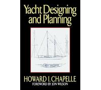 Yacht Designing and Planning: For Yachtsmen, Students, and Amateurs