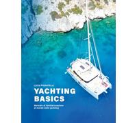 Yachting basics. Manuale di familiarizzazione al mondo dello yachting