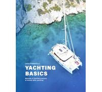 Yachting Basics: Manuale di Familiarizzazione al Mondo dello Yachting