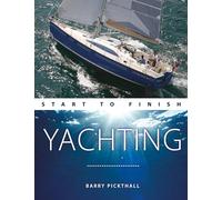 Yachting: From Beginner to Advanced: the Perfect Guide to Improving Your Yachting Skills
