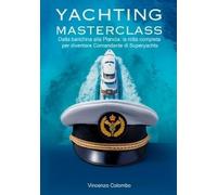 Yachting Masterclass. Dalla banchina alla Plancia: la rotta completa per diventa