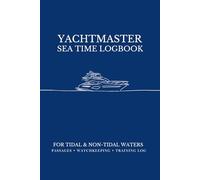Yachtmaster Sea Time Logbook: For Tidal & Non-Tidal Waters - Passages • Watchkeeping • Training For Powerboats