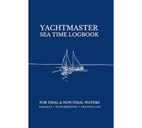 Yachtmaster Sea Time Logbook: Sailing Edition - Passages • Watchkeeping • Training For Tidal & Non-Tidal Waters