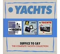 Yachts - Suffice To Say - The Complete Yachts Col