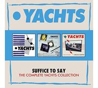 Yachts - Suffice To Say - The Complete Yachts Col