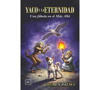 YACO Y LA ETERNIDAD: Una fábula en el Más Allá