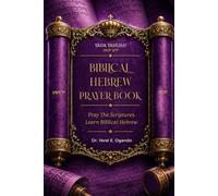 YADA YAHUAH Biblical Hebrew PRAYER BOOK: Pray The Scriptures • Learn Biblical Hebrew. 25 Prayers Section for Life • Rooted in the Tanak