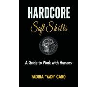 Yadira Yadi Caro Hardcore Soft Skills (Tascabile)