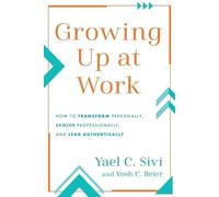 Yael C Sivi Yosh C Beier Growing Up at Work (Tascabile)