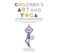 Yael Calhoun Children's Art and Yoga for Autism and Diverse Abilitie (Tascabile)