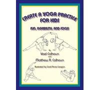 Yael Calhoun Matthew R Calhoun Create a Yoga Practice for Kids (Tascabile)