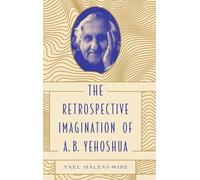 Yael Halevi-Wis The Retrospective Imagination of A. B. Yehosh (Copertina rigida)