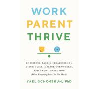 Yael Schonbrun Work, Parent, Thrive (Tascabile)