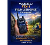 YAESU FTX-1 FIELD USER GUIDE FOR BEGINNERS: The Complete Step-by-Step Manual for Portable Operation, Menus, and Real-World Ham Radio Use