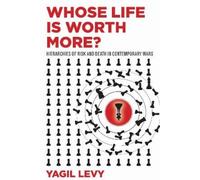 Yagil Levy Whose Life Is Worth More? (Copertina rigida)