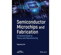 Yaguang Lian Semiconductor Microchips and Fabrication (Copertina rigida)