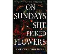Yah Yah Scholfield On Sundays She Picked Flowers (Copertina rigida)