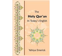 The Holy Qur'an in Today's English by Yahiya Emerick