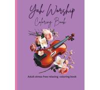 Yah's Worship coloring book: Time to relax with Yah in carefree place.