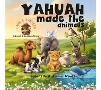 Yahuah Made the Animals: Baby’s First Animal Words | A Faith-Based Creation Book for Babies and Toddlers: A Baby’s First Words Book